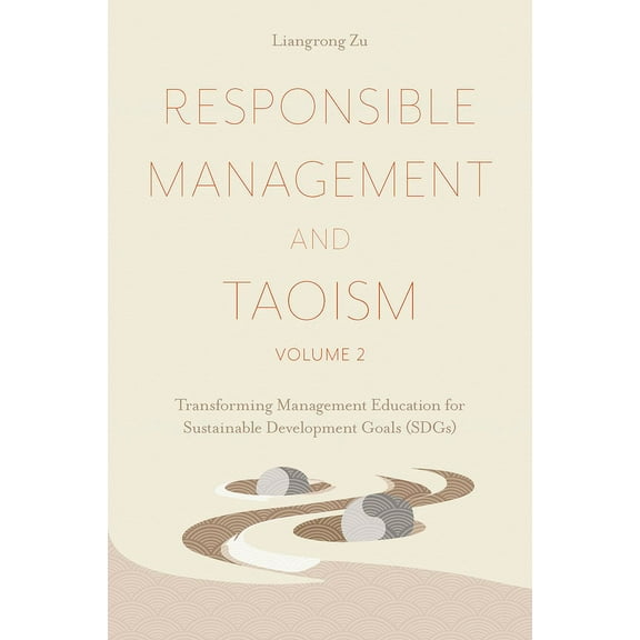 Responsible Management and Taoism, Volume 2: Transforming Management Education for Sustainable Development Goals (Sdgs), (Hardcover)