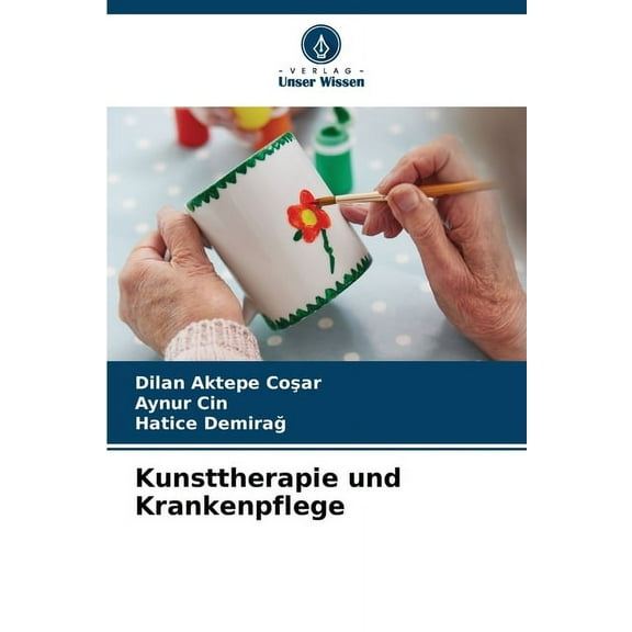 Kunsttherapie und Krankenpflege, (Paperback)