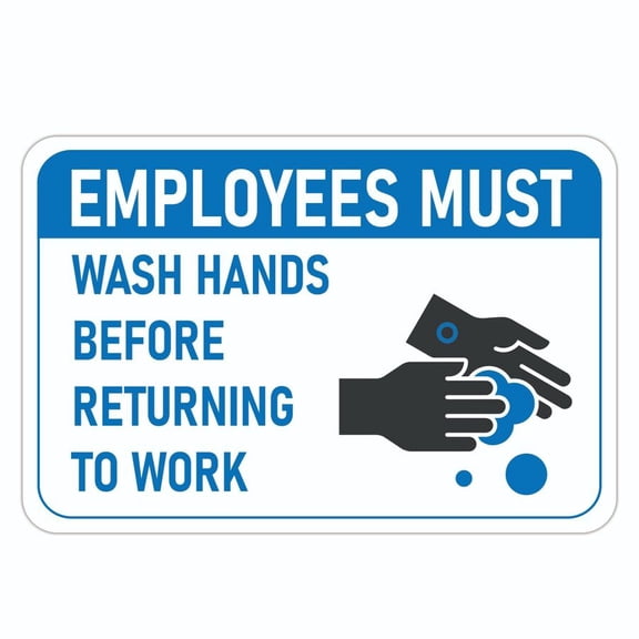 Employees Must Wash Hands Before Returning to Work Metal Aluminum Sign Size: 16 x 12 Inch