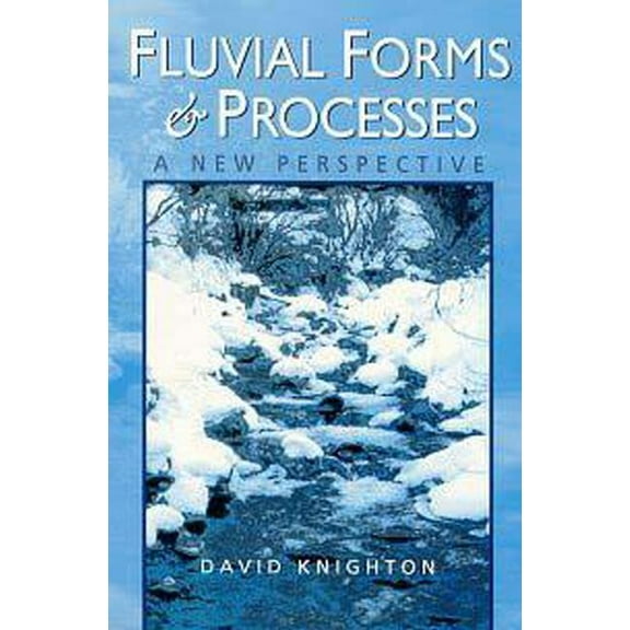 Fluvial Forms and Processes: A New Perspective, (Paperback)