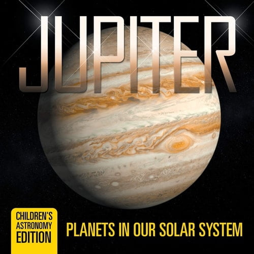 Pre-Owned Jupiter: Planets in Our Solar System Children's Astronomy Edition (Paperback) 1682805964 9781682805961