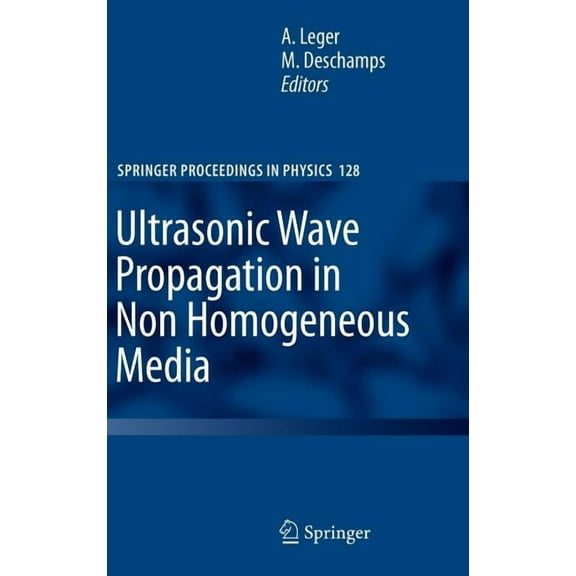 Springer Proceedings in Physics Ultrasonic Wave Propagation in Non Homogeneous Media, Book 128, (Hardcover)