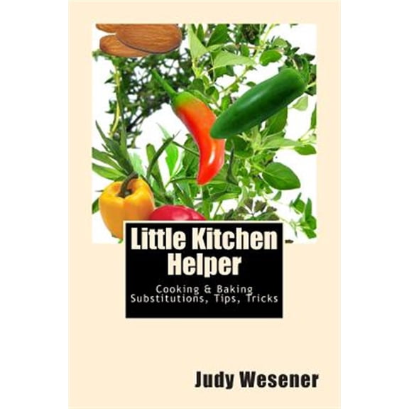 Pre-Owned Little Kitchen Helper : Cooking & Baking Substitutions, Tips, Tricks