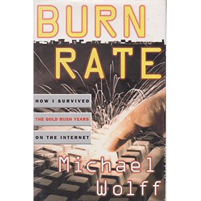Pre-Owned Burn Rate : How I Survived the Gold Rush Years on the Internet (Hardcover) 0684848813 9780684848815