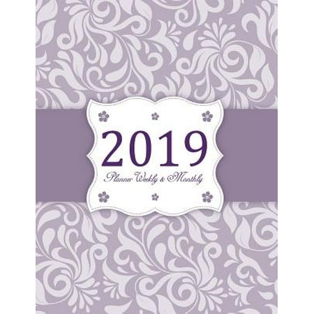 2019 Planner Weekly and Monthly : A Year - 365 Daily - 52 Week Journal (Best New Year Wishes 2019)