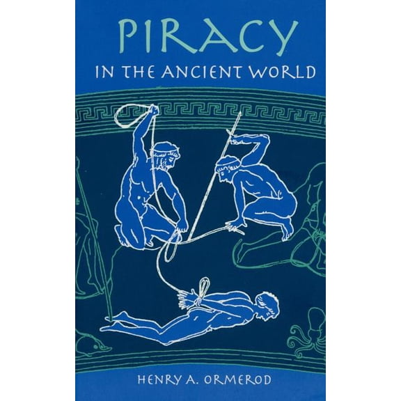 Piracy in the Ancient World (Paperback) by H A Omerod, Henry Arderne Ormerod