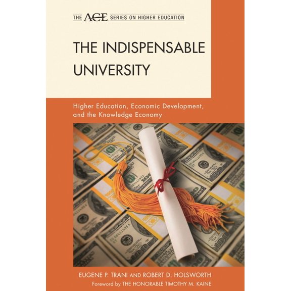 The Ace Higher Education Indispensable University: Higher Education, Economic Development, and the Knowledge Economy, (Paperback)