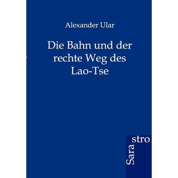 Die Bahn und der rechte Weg des Lao-Tse (Paperback)