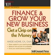 101 for Small Business Series: Finance & Grow Your New Business : Get a grip on the money (Paperback)
