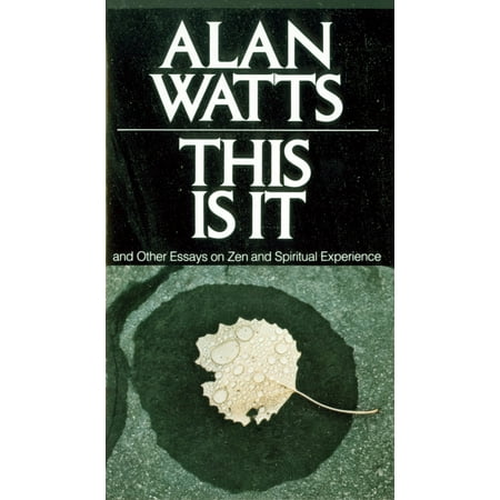 This Is It : And Other Essays on Zen and Spiritual Experience