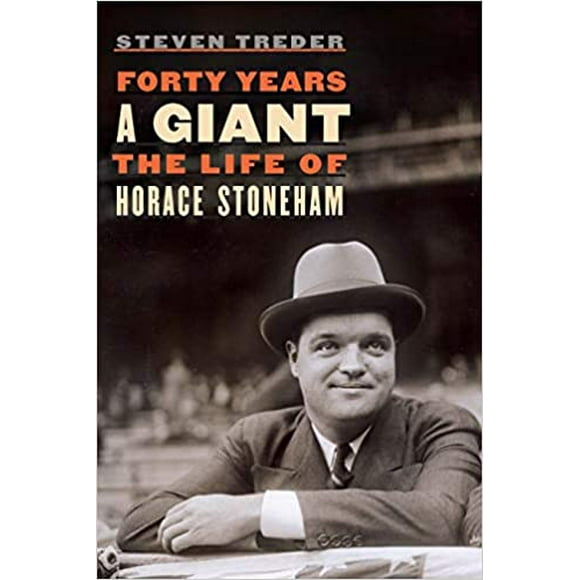 Forty Years a Giant: The Life of Horace Stoneham HARDCOVER