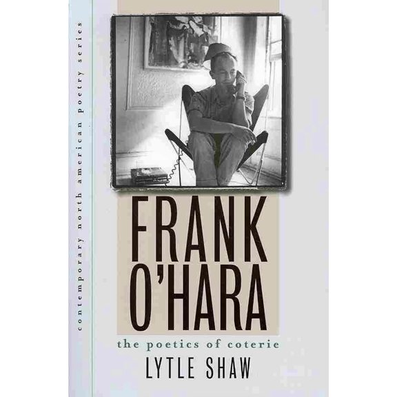 Contemp North American Poetry: Frank O'Hara : The Poetics of Coterie (Paperback)