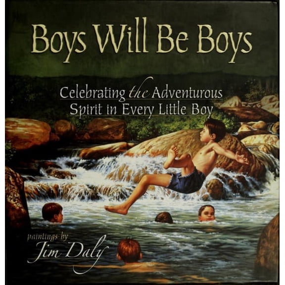 Pre-Owned Boys Will Be Boys: Celebrating the Adventurous Spirit in Every Little Boy (Hardcover) 0736913122 9780736913126
