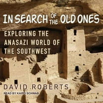 In Search of the Old Ones: Exploring the Anasazi World of the Southwest (Audiobook)
