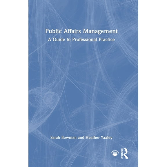 Public Affairs Management: A Guide to Professional Practice, (Hardcover)