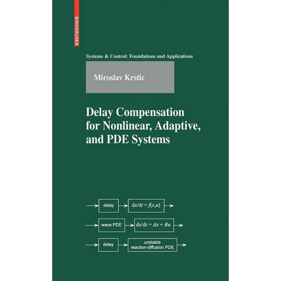 Systems & Control: Foundations & Applica Delay Compensation for Nonlinear, Adaptive, and PDE Systems, (Hardcover)