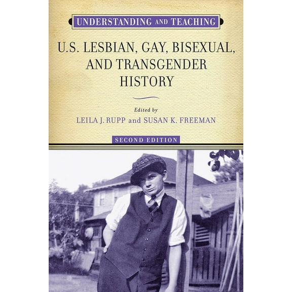 The Harvey Goldberg Series for Understanding and Teaching History: Understanding and Teaching U.S. Lesbian, Gay, Bisexual, and Transgender History (Paperback)