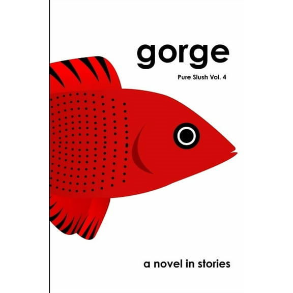 gorge a novel in stories Pure Slush Vol. 4, (Paperback)