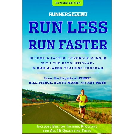 Runner's World Run Less, Run Faster : Become a Faster, Stronger Runner with the Revolutionary 3-Run-a-Week Training (Best Strength Training Program For Men)