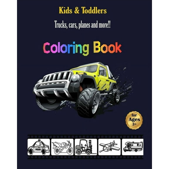 kids and toddlers coloring book: Trucks, cars, planes and more: haveFun, vehicle coloring book Modern Edition for Boys, Girls, ... (Paperback)