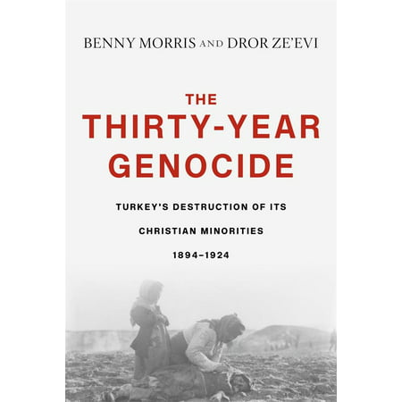 The Thirty-Year Genocide : Turkey's Destruction of Its Christian Minorities,