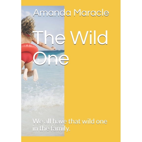 The Wild One: We all have that wild one in the family., (Paperback)