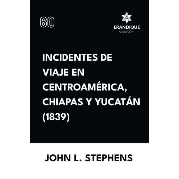 Incidentes de viaje en Centro América, Chiapas y Yucatán (1839), (Paperback)
