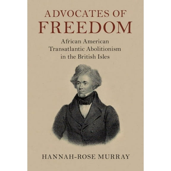 Slaveries Since Emancipation Advocates of Freedom, (Hardcover)