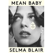 Mean Baby: A Memoir of Growing Up by Selma Blair Hardcover Biography & Memoirs English