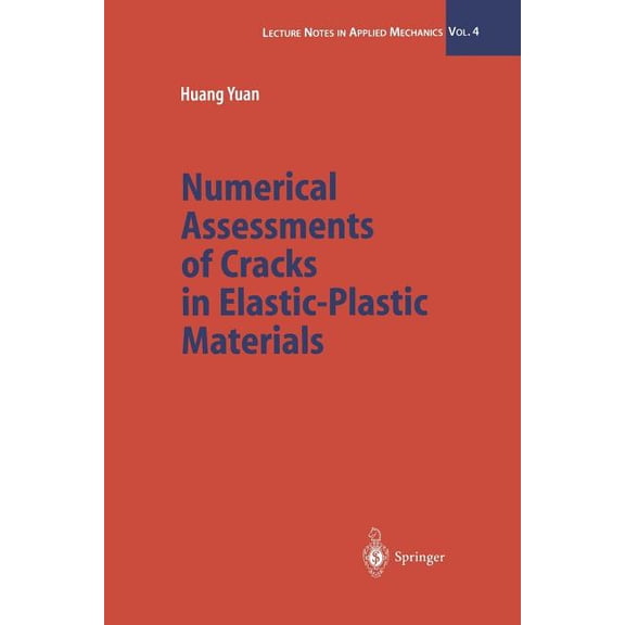 Lecture Notes in Applied and Computation Numerical Assessments of Cracks in Elastic-Plastic Materials, Book 4, (Paperback)
