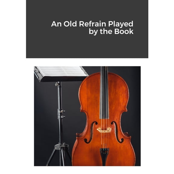 An Old Refrain Played by the Book (Paperback)