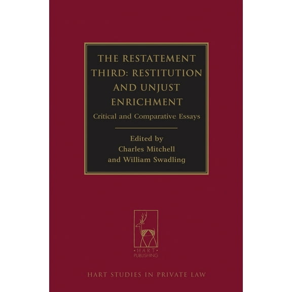 Hart Studies in Private Law The Restatement Third: Restitution and Unjust Enrichment: Critical and Comparative Essays, Book 6, (Hardcover)