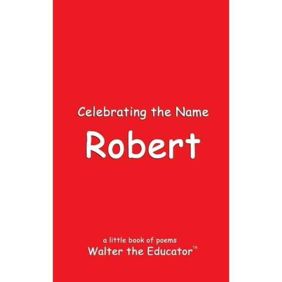 The Poetry of First Names Book Celebrating the Name Robert, (Paperback)