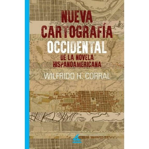 Nueva CartografÃa Occidental de la Novela Hispanoamericana, (Paperback)