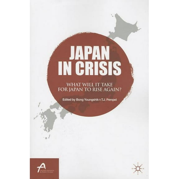 Asan-Palgrave MacMillan Japan in Crisis: What Will It Take for Japan to Rise Again?, (Paperback)