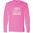 thumbnail image 3 of Inktastic Hold Your Horses in White Long Sleeve T-Shirt, 3 of 5