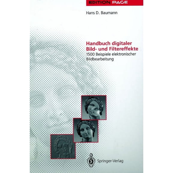 Edition Page Handbuch Digitaler Bild- Und Filtereffekte: 1500 Beispiele Elektronischer Bildbearbeitung, (Hardcover)