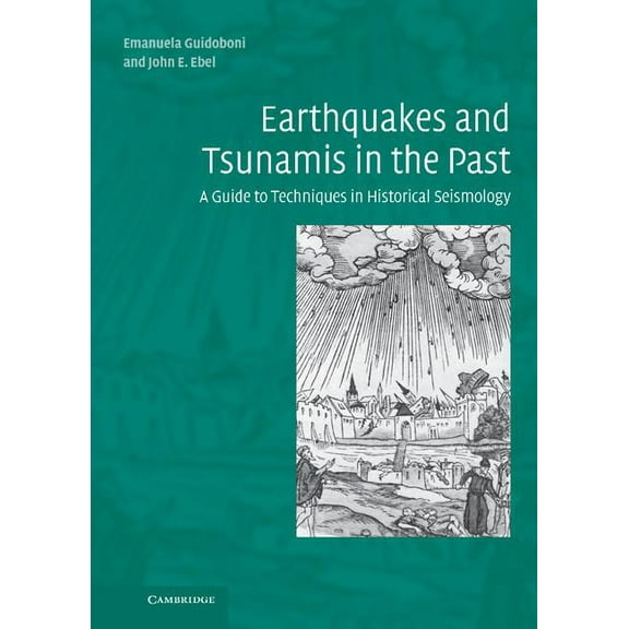 Earthquakes and Tsunamis in the Past: A Guide to Techniques in Historical Seismology, (Hardcover)