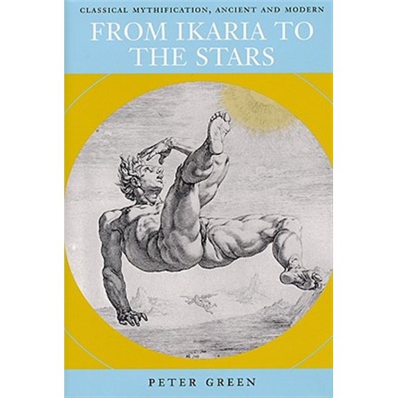 Pre-Owned From Ikaria to the Stars: Classical Mythification, Ancient and Modern, (Paperback)