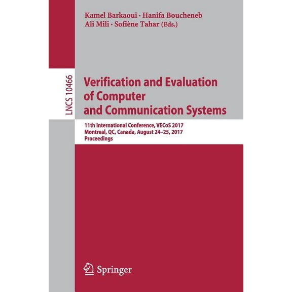 Verification and Evaluation of Computer and Communication Systems: 11th International Conference, Vecos 2017, Montreal, , (Paperback)