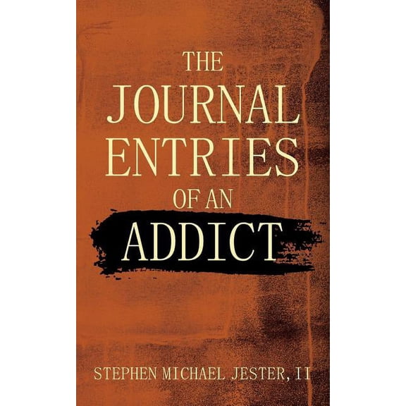 The Journal Entries Of An Addict, (Paperback)