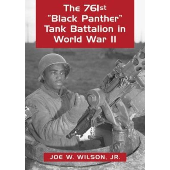 Pre-Owned The 761st "Black Panther" Tank Division in World War II : An Illustrated History of the First African American Armored Unit to See Combat (Hardcover) 9780786406678