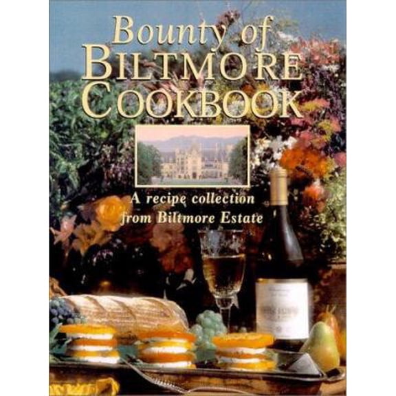 Pre-Owned Bounty of Biltmore Cookbook: A Recipe Collection from Biltmore Estate (Hardcover) 0848719557 9780848719555