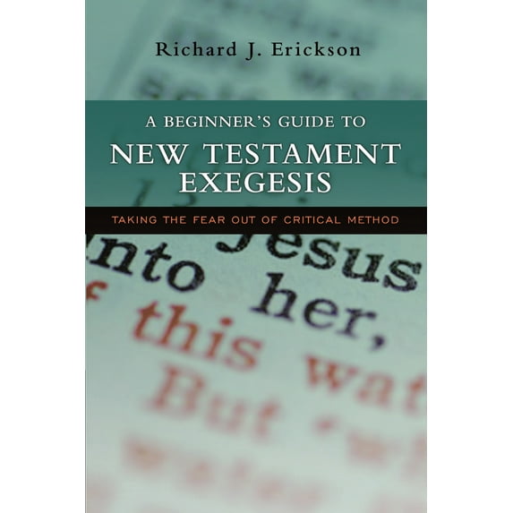 Pre-Owned A Beginner's Guide to New Testament Exegesis: Taking the Fear Out of Critical Method (Paperback) 0830827714 9780830827718