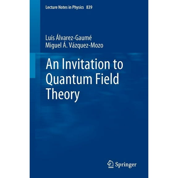 Lecture Notes in Physics An Invitation to Quantum Field Theory, Book 839, (Paperback)