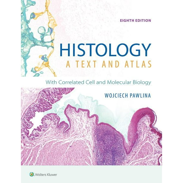 Histology A Text and Atlas With Correlated Cell and Molecular