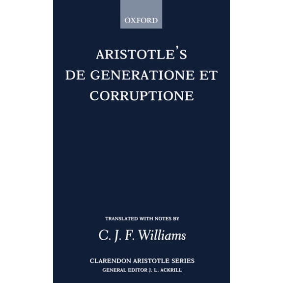 Clarendon Aristotle de Generatione Et Corruptione, (Paperback)