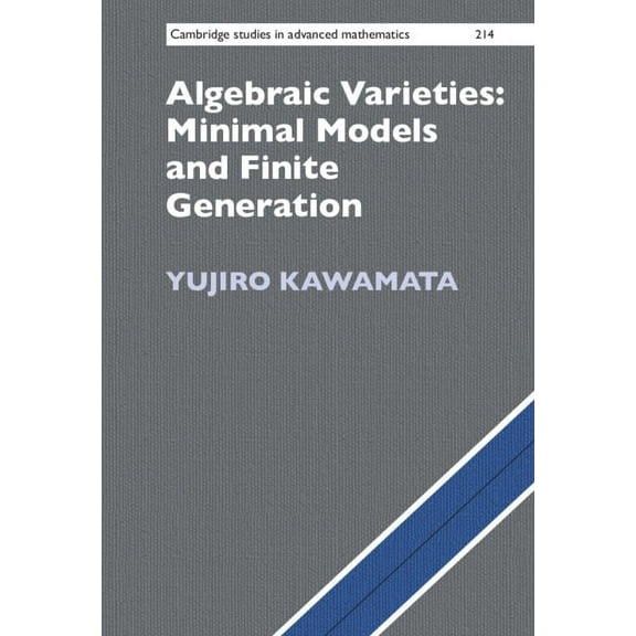 Cambridge Studies in Advanced Mathematic Algebraic Varieties: Minimal Models and Finite Generation, (Hardcover)