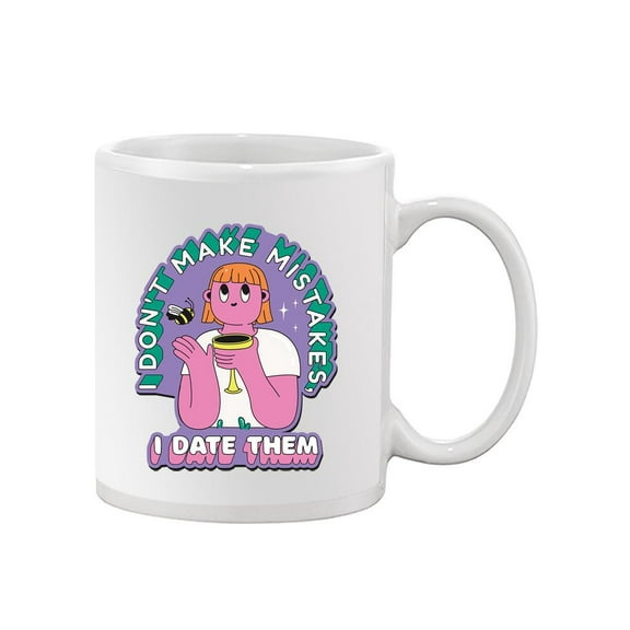 I Date Mistakes. Mug - Smartprints Designs,