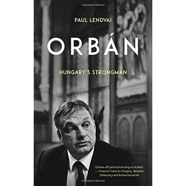 Orbn: l'Homme Fort de la Hongrie